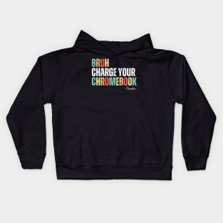 Bruh Charge Your Chromebook Thanks Kids Hoodie